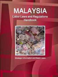 Malaysia Labor Laws and Regulations Handbook - Strategic Information and Basic Laws