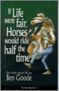 If Life Were Fair, Horses Would Ride Half the Time