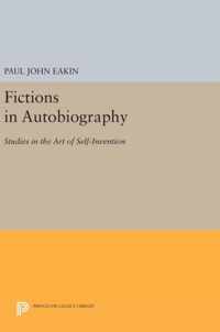 Fictions in Autobiography - Studies in the Art of Self-Invention