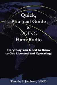 Quick, Practical Guide to DOING Ham Radio