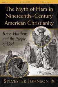 The Myth of Ham in Nineteenth-Century American Christianity