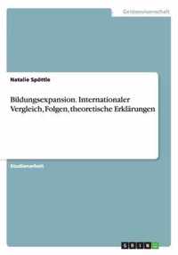 Bildungsexpansion. Internationaler Vergleich, Folgen, theoretische Erklarungen