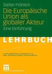 Die Europaische Union ALS Globaler Akteur