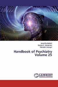 Handbook of Psychiatry Volume 25