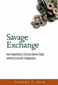Savage Exchange: Han Imperialism, Chinese Literary Style, and the Economic Imagination