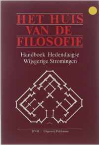 Het huis van de filosofie : handboek bij het leerplan Hedendaagse wijsgerige stromingen : een filosofisch werkboek voor al wie ervan houdt na te denken