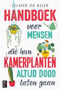 Handboek voor mensen die hun kamerplanten altijd dood laten gaan - Jelmer de Boer - Paperback (9789461562531)
