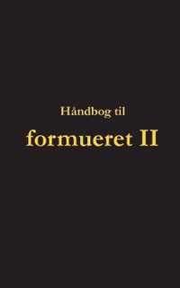 Handbog til formueret II