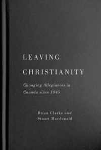 Leaving Christianity: Changing Allegiances in Canada Since 1945