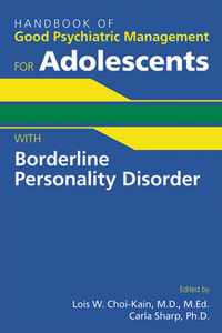 Handbook of Good Psychiatric Management for Adolescents With Borderline Personality Disorder