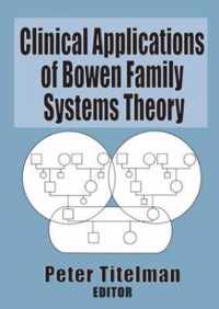 Clinical Applications of Bowen Family Systems Theory