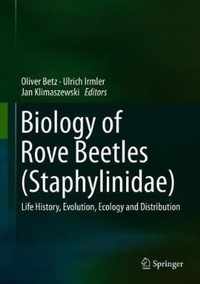 Biology of Rove Beetles (Staphylinidae): Life History, Evolution, Ecology and Distribution