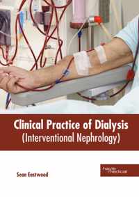 Clinical Practice of Dialysis (Interventional Nephrology)