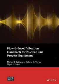 Flow-Induced Vibration Handbook for Nuclear and Process Equipment