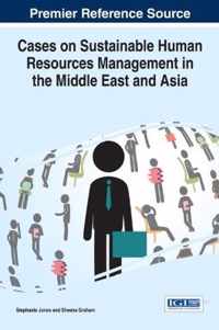 Cases on Sustainable Human Resources Management in the Middle East and Asia