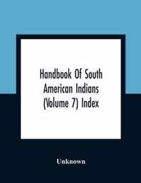 Handbook Of South American Indians (Volume 7) Index