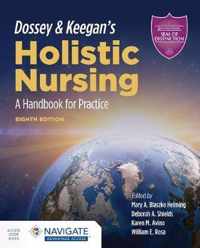 Dossey  Keegan's Holistic Nursing A Handbook For Practice