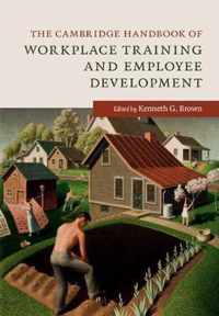 The Cambridge Handbook of Workplace Training and Employee Development