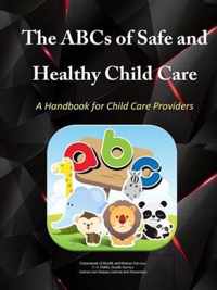 The Abcs of Safe & Healthy Child Care