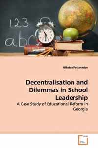 Decentralisation and Dilemmas in School Leadership
