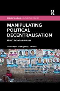 Manipulating Political Decentralisation