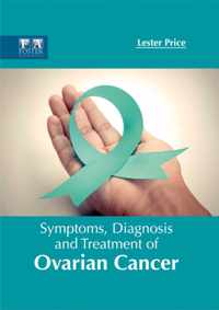 Symptoms, Diagnosis and Treatment of Ovarian Cancer