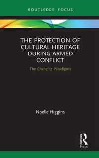 The Protection of Cultural Heritage During Armed Conflict