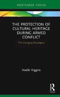 The Protection of Cultural Heritage During Armed Conflict