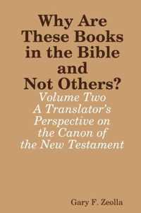 Why are These Books in the Bible and Not Others? - Volume Two - A Translator's Perspective on the Canon of the New Testament