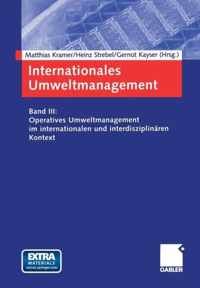 Internationales Umweltmanagement: Band III: Operatives Umweltmanagement Im Internationalen Und Interdisziplinren Kontext