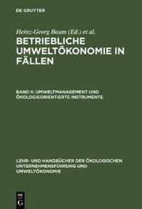 Betriebliche Umweltoekonomie in Fallen, Band II, Umweltmanagement und oekologieorientierte Instrumente