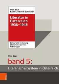 Literatur in OEsterreich 1938-1945: Handbuch eines literarischen Systems. Band 5
