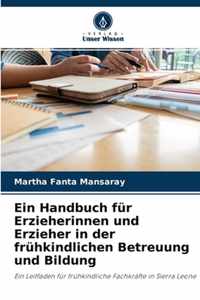 Ein Handbuch fur Erzieherinnen und Erzieher in der fruhkindlichen Betreuung und Bildung