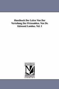 Handbuch Der Lehre Von Der Verteilung Der Primzahlen. Von Dr. Edmund Landau. Vol. 1