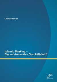 Islamic Banking - Ein aufstrebendes Geschäftsfeld?