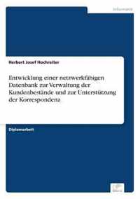 Entwicklung einer netzwerkfahigen Datenbank zur Verwaltung der Kundenbestande und zur Unterstutzung der Korrespondenz