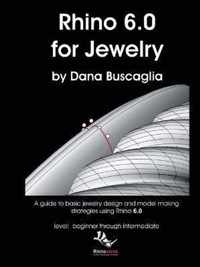 Rhino 6.0 for Jewelry: A guide to basic jewelry design and model making strategies using Rhino 6.0 level