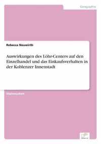 Auswirkungen des Loehr-Centers auf den Einzelhandel und das Einkaufsverhalten in der Koblenzer Innenstadt