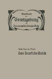 Das Deutsche Reich: Reichsverfassung -- Reichsangehörigkeit -- Reichstag -- Reichsbehörden Und Reichsbeamte -- Reichsfinanzen -- Elsass-Lo