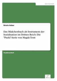 Das Mädchenbuch als Instrument der Sozialisation im Dritten Reich: Die Pucki-Serie von Magda Trott