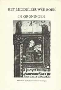 Het Middeleeuwse Boek in Groningen. Verkenningen rond fragmenten van handschrift en druk