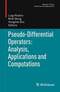 Pseudo-Differential Operators: Analysis, Applications and Computations