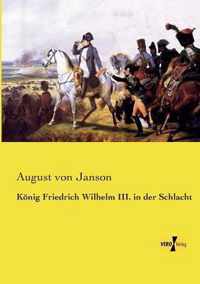 Koenig Friedrich Wilhelm III. in der Schlacht