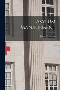 Asylum Management [microform]