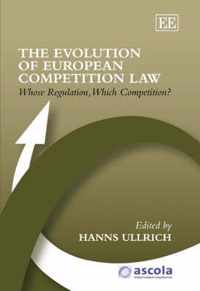 The Evolution of European Competition Law  Whose Regulation, Which Competition?