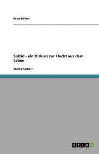 Suizid - ein Diskurs zur Flucht aus dem Leben