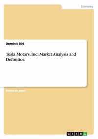 Tesla Motors, Inc. Market Analysis and Definition