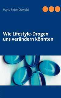 Wie Lifestyle-Drogen uns verandern koennten