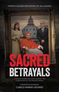 Sacred Betrayals: A widow raises her voice against the corruption of the Francis papacy