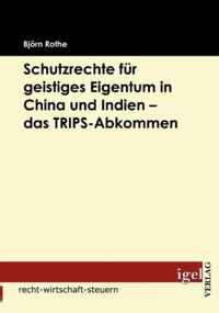 Schutzrechte fur geistiges Eigentum in China und Indien - das TRIPS-Abkommen